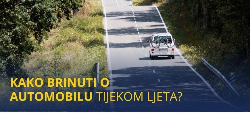 Kako brinuti o automobilu tijekom ljeta?